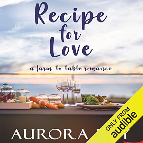 Recipe for Love: A Farm-to-Table Romance Audiolibro Por Aurora Rey arte de portada