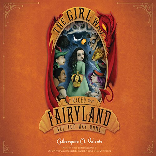 The Girl Who Raced Fairyland All the Way Home Audiobook By Catherynne M. Valente cover art