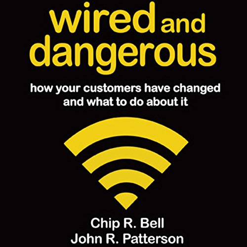 Wired and Dangerous Audiolibro Por Chip R. Bell, John R. Patterson arte de portada