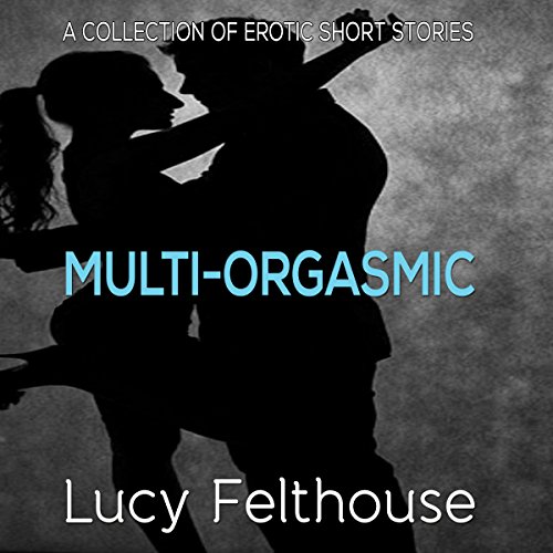 Page de couverture de Multi-Orgasmic: A Collection of Erotic Short Stories