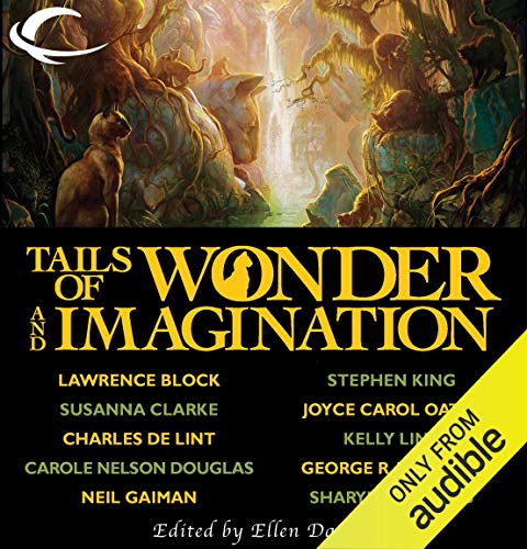 Tails of Wonder and Imagination Audiobook By Stephen King, Joyce Carol Oates, Susanna Clarke, Lawrence Block, Tanith Lee, Geo