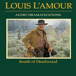 South of Deadwood (Dramatized) Audiobook By Louis L'Amour cover art