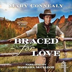 Braced for Love Audiobook By Mary Connealy cover art