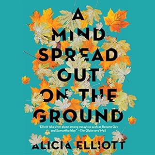 A Mind Spread Out on the Ground Audiolibro Por Alicia Elliott arte de portada