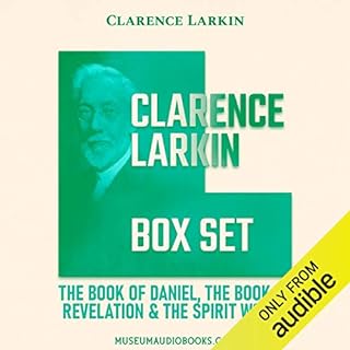 Clarence Larkin Box Set: The Book of Daniel; The Book of Revelation; & The Spirit World Audiobook By Clarence Larkin cove