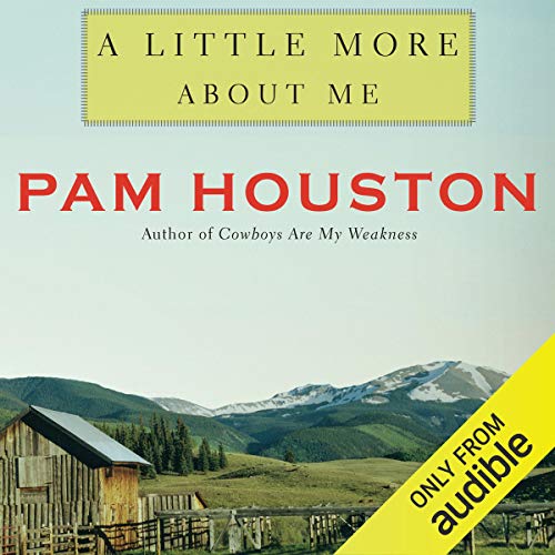 A Little More About Me Audiobook By Pam Houston cover art