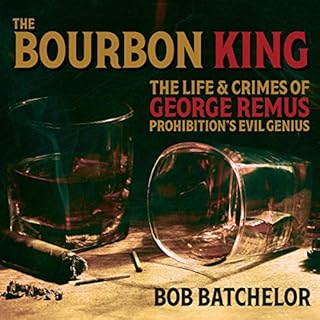 The Bourbon King Audiobook By Bob Batchelor cover art