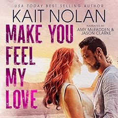 Make You Feel My Love: A Small Town Romantic Suspense Audiolibro Por Kait Nolan arte de portada