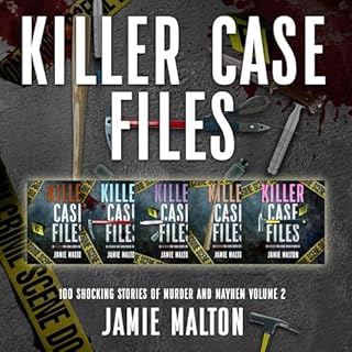 Killer Case Files: 100 Shocking Stories of Murder and Mayhem, Volume 2 Audiobook By Jamie Malton cover art