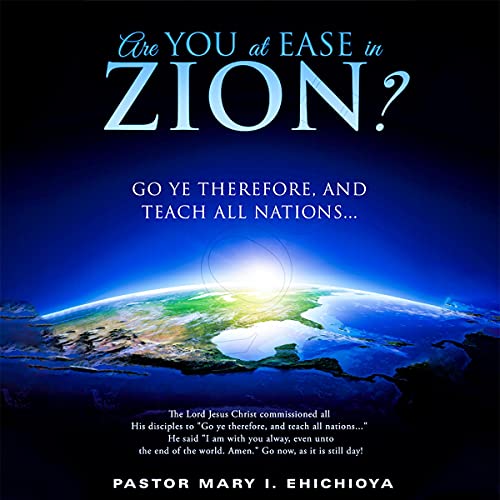 Are You at Ease in Zion? Audiobook By Pastor Mary I. Ehichioya cover art