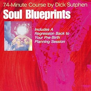 74 minute Course Soul Blueprints Audiobook By Dick Sutphen cover art