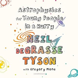 Astrophysics for Young People in a Hurry Audiolibro Por Gregory Mone, Gabrielle de Cuir, Neil deGrasse Tyson arte de portada