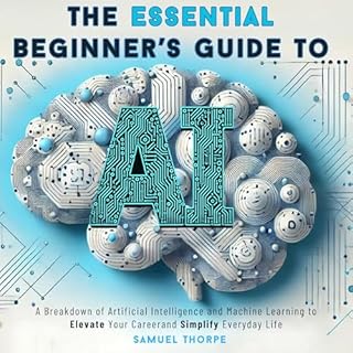 The Essential Beginner’s Guide to AI Audiolibro Por Samuel Thorpe arte de portada