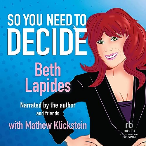 So You Need to Decide Audiobook By Beth Lapides cover art