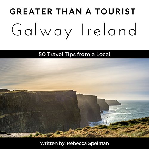 Greater Than a Tourist: Galway Ireland Audiobook By Greater Than a Tourist, Rebecca Spelman cover art