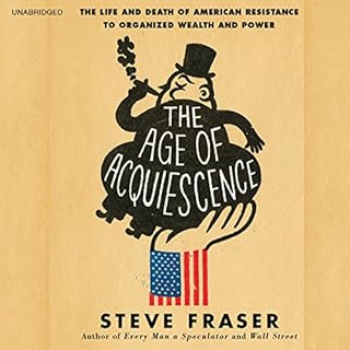 The Age of Acquiescence Audiolibro Por Steve Fraser arte de portada