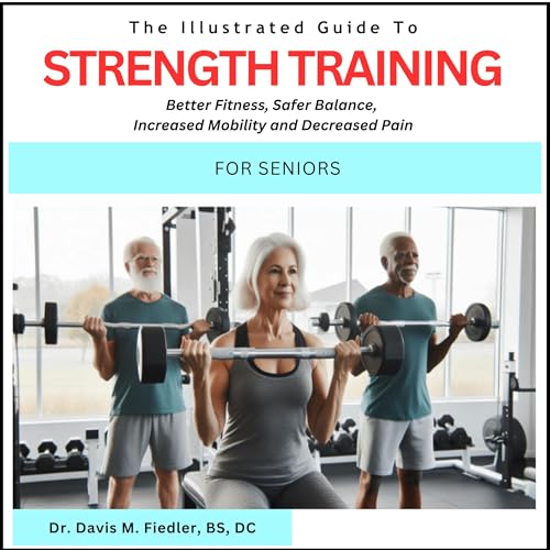 Couverture de The Illustrated Guide to Strength Training for Seniors