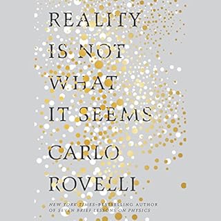 Reality Is Not What It Seems Audiobook By Carlo Rovelli, Simon Carnell - translator, Erica Segre - translator cover art