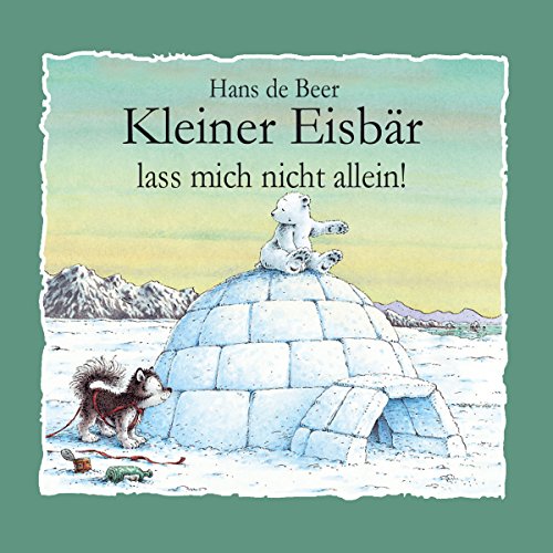 Kleiner Eisbär, lass mich nicht allein! Titelbild