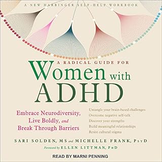 A Radical Guide for Women with ADHD Audiobook By Sari Solden MS, Michelle Frank PsyD, Ellen Littman PhD - foreword cover art