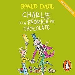 Charlie y la fábrica de chocolate (Castellano) (Colección Alfaguara Clásicos) [Charlie and the Chocolate Factory] Audiobook By Roald Dahl cover art