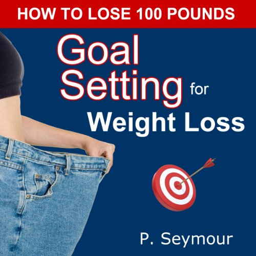 Goal Setting for Weight Loss Audiobook By P. Seymour cover art