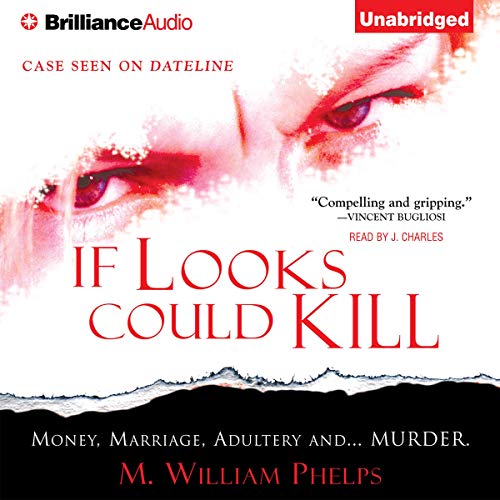 If Looks Could Kill Audiobook By M. William Phelps cover art