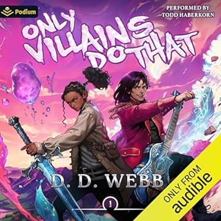 Only Villains Do That: An Isekai Adventure Audiobook By D. D. Webb cover art