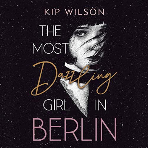 The Most Dazzling Girl in Berlin Audiobook By Kip Wilson cover art