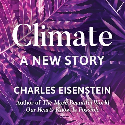 Climate Audiobook By Charles Eisenstein cover art