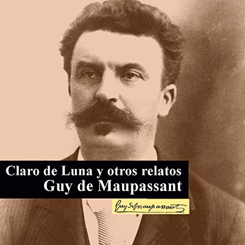 Claro de Luna y otros relatos [In the Moonlight and Other Stories] Audiolibro Por Guy de Maupassant arte de portada