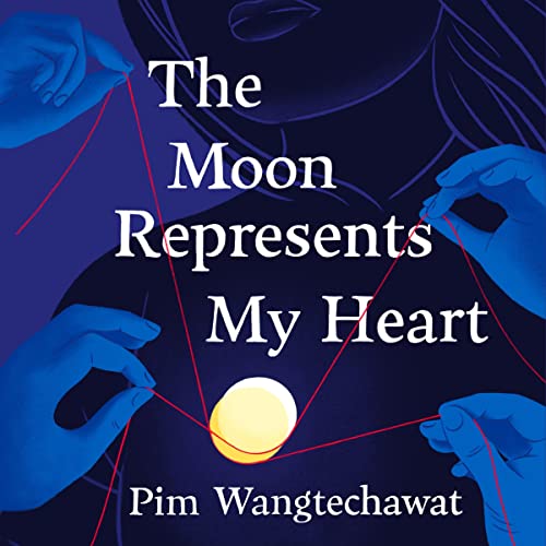 The Moon Represents My Heart Audiobook By Pim Wangtechawat cover art