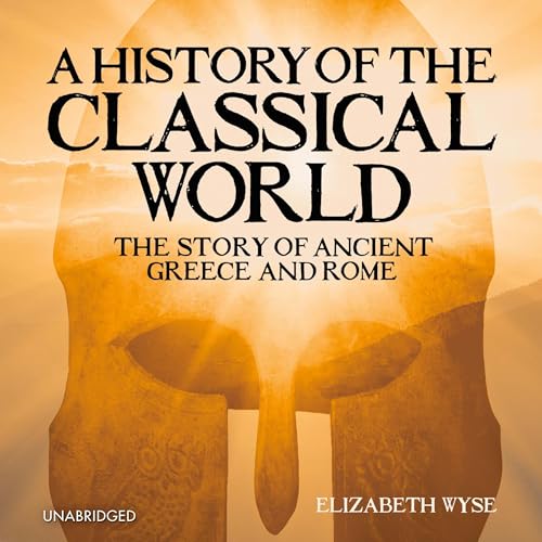 A History of the Classical World Audiolibro Por Elizabeth Wyse arte de portada