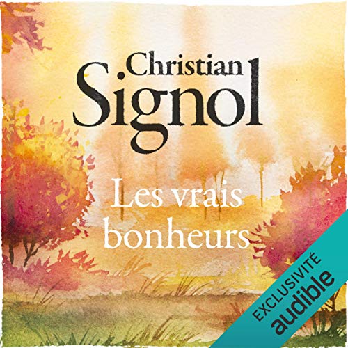 Les vrais bonheurs Audiolivro Por Christian Signol capa