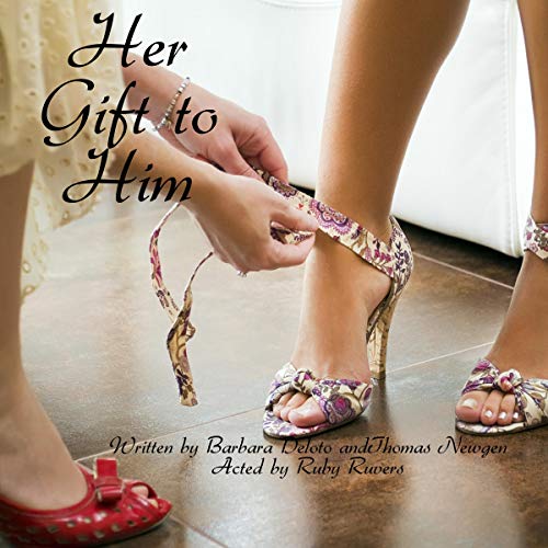 Her Gift to Him: An LGBT, First Time, Feminization, New Adult, Transgender Romance Audiobook By Barbara Deloto, Thomas Newgen