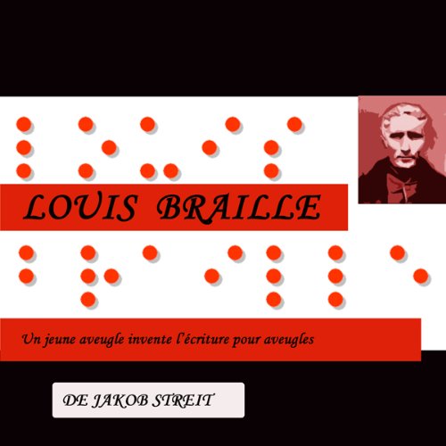 Page de couverture de Louis Braille - Un jeune aveugle invente l'écriture pour aveugles