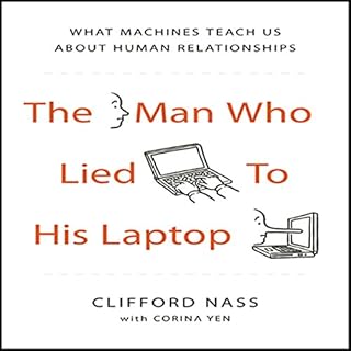 The Man Who Lied to his Laptop Audiobook By Clifford Nass, Corina Yen cover art