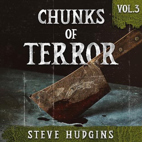 Chunks of Terror Vol. 3 Audiobook By Steve Hudgins cover art