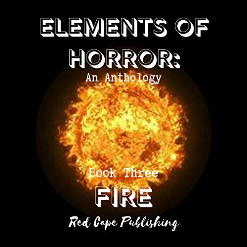 Fire Audiolibro Por P.J. Blakey-Novis, Scott Donnelly, Jaq D. Hawkins, Daren Callow, R.C. Rumple, Anna Schoenbach, Shawn Bail