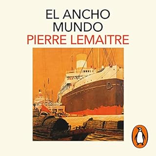 El ancho mundo [The Wide World] Audiobook By Pierre Lemaitre, José Antonio Soriano Marco - translator cover art