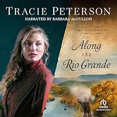 Along the Rio Grande Audiobook By Tracie Peterson cover art