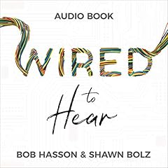 Wired to Hear: Connecting God's Voice to Your Life, Influence, and Career cover art