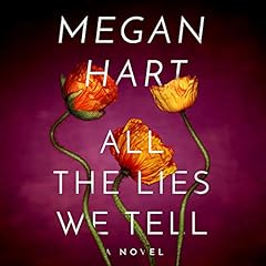 All the Lies We Tell Audiobook By Megan Hart cover art