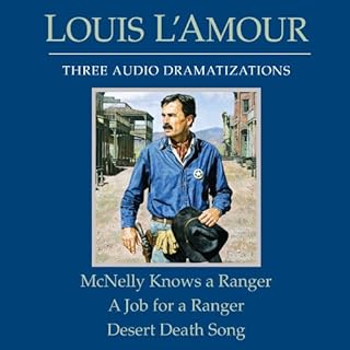 McNelly Knows a Ranger - A Job for a Ranger - Desert Death Song (Dramatized) Audiobook By Louis L'Amour cover art