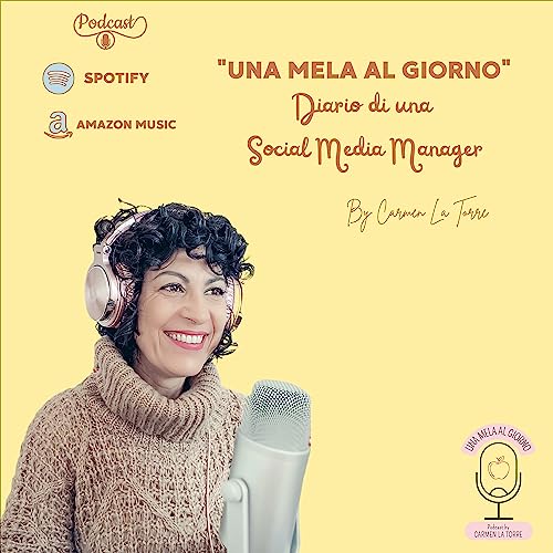 UNA MELA AL GIORNO | Diario di una Social Media Manager Podcast By carmen la torre cover art