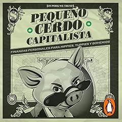 Pequeño cerdo capitalista: Finanzas personales para hippies, yuppies y bohemios [Small Capitalist Pig: Personal Finance for Hippies, Yuppies and Bohemians] Titelbild