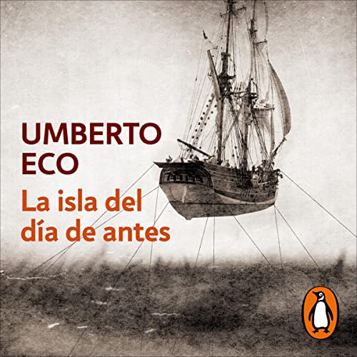 La isla del día de antes [The Island of the Day Before] Audiobook By Umberto Eco, Helena Lozano Miralles cover art