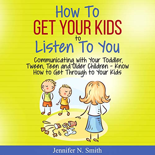 Page de couverture de How to Get Your Kids to Listen to You