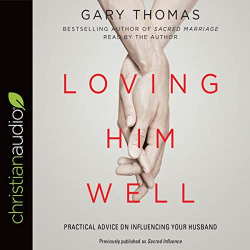 Loving Him Well Audiobook By Gary Thomas, Lisa Thomas - foreword cover art