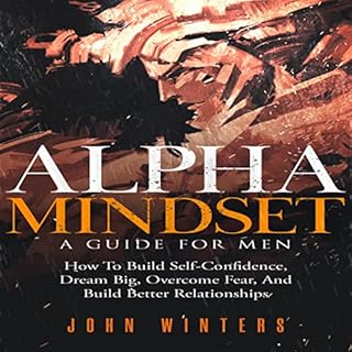 Alpha Mindset: A Guide for Men Audiobook By John Winters cover art